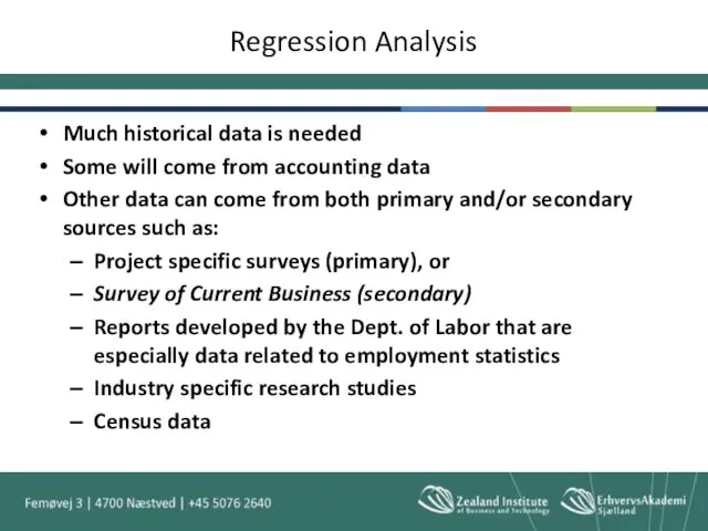 Regression Analysis Much historical data is needed Some will come
