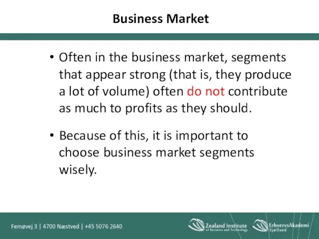 Business Market Often in the business market, segments that appear