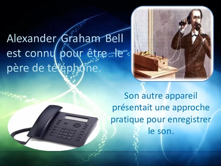Alexander Graham Bell est connu pour être le père de