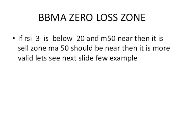BBMA ZERO LOSS ZONE If rsi 3 is below 20 and m50 near