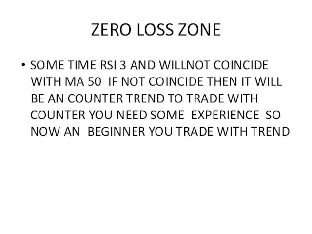ZERO LOSS ZONE SOME TIME RSI 3 AND WILLNOT COINCIDE WITH MA 50