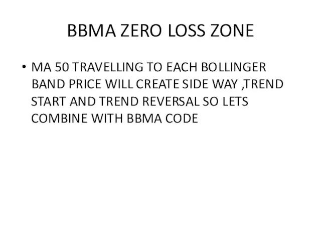 BBMA ZERO LOSS ZONE MA 50 TRAVELLING TO EACH BOLLINGER BAND PRICE WILL