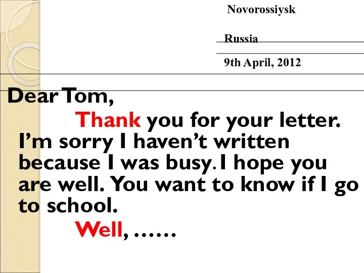 Dear Tom, Thank you for your letter. I’m sorry I