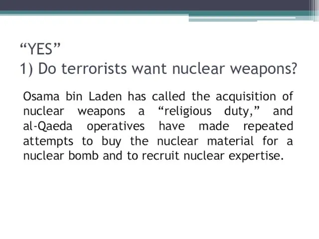 “YES” 1) Do terrorists want nuclear weapons? Osama bin Laden