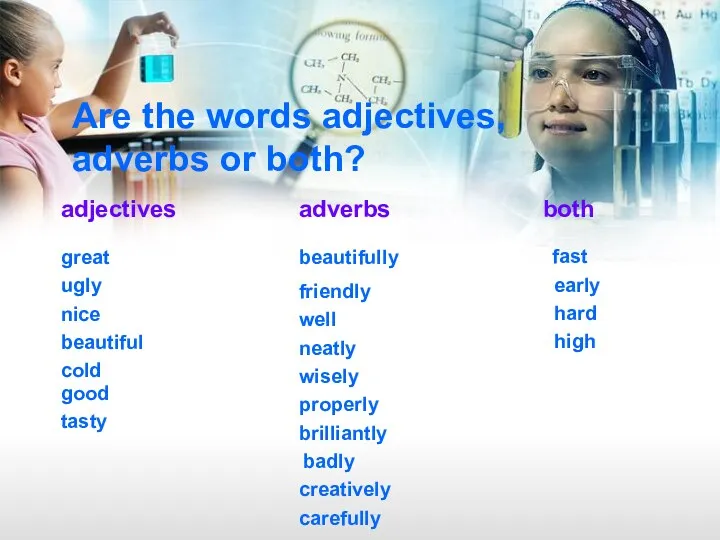 Are the words adjectives, adverbs or both? great ugly nice