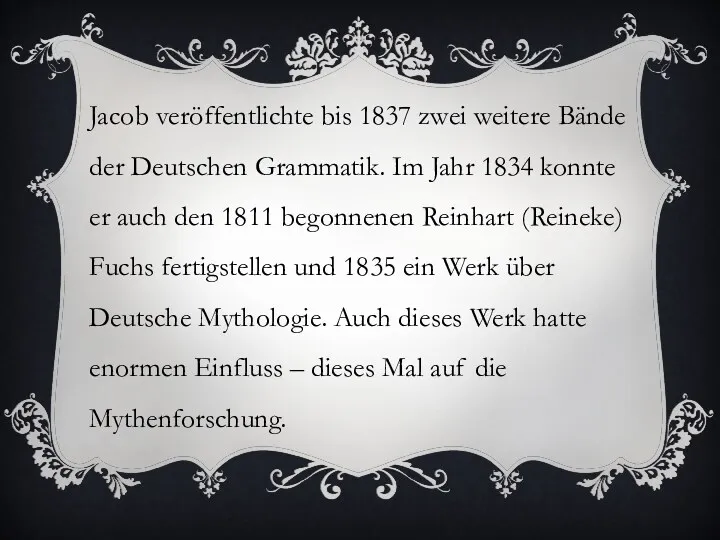 Jacob veröffentlichte bis 1837 zwei weitere Bände der Deutschen Grammatik.