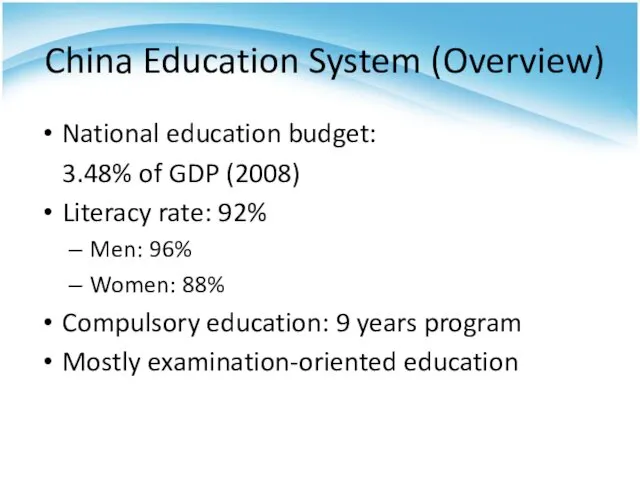 China Education System (Overview) National education budget: 3.48% of GDP (2008) Literacy rate: