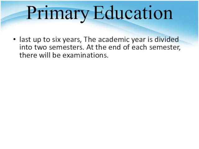 Primary Education last up to six years, The academic year is divided into