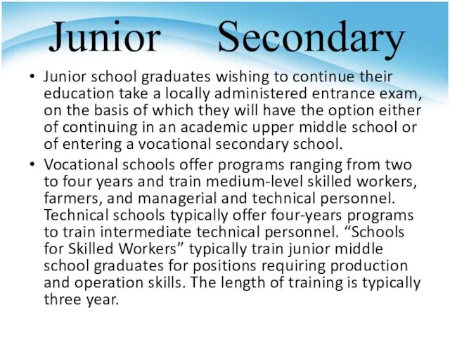 Junior Secondary Junior school graduates wishing to continue their education take a locally