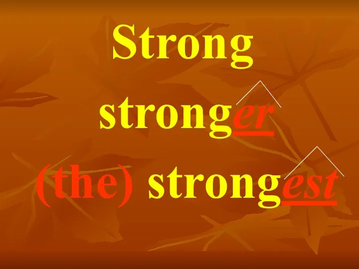 Strong stronger (the) strongest