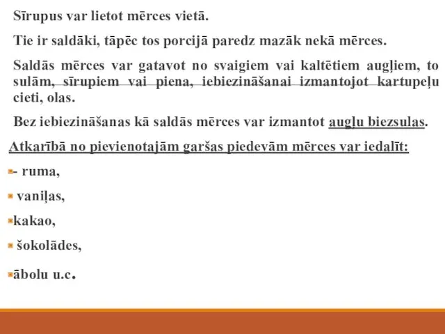 Sīrupus var lietot mērces vietā. Tie ir saldāki, tāpēc tos porcijā paredz mazāk