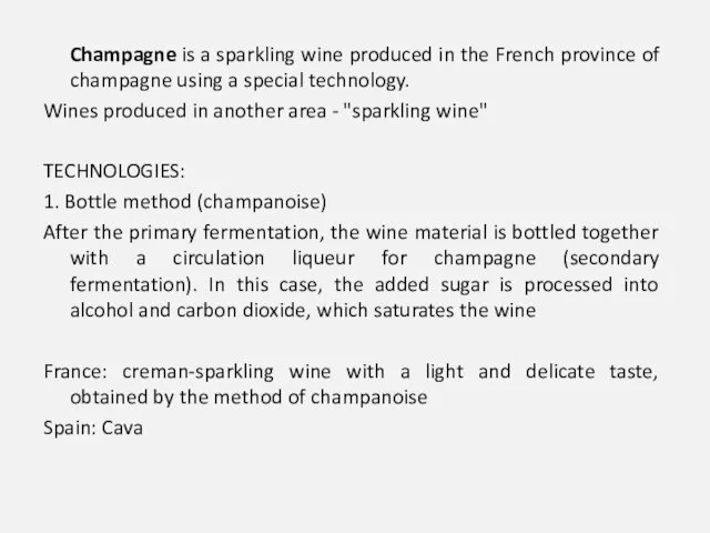 Champagne is a sparkling wine produced in the French province