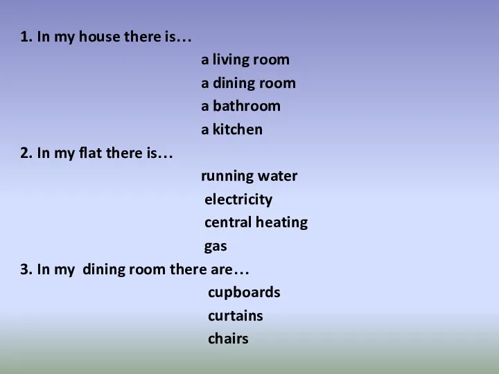1. In my house there is… a living room a dining room a