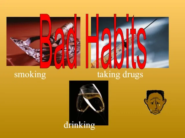 smoking smoking drinking taking drugs Bad Habits