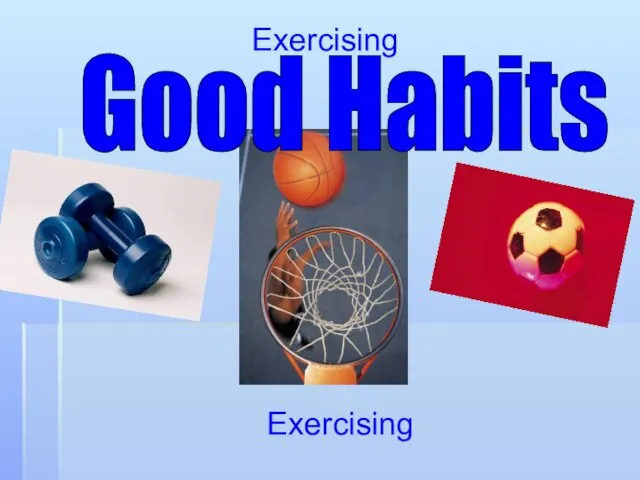Exercising Good Habits Exercising
