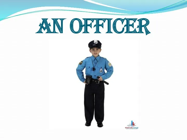 AN OFFICER