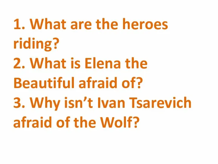 1. What are the heroes riding? 2. What is Elena