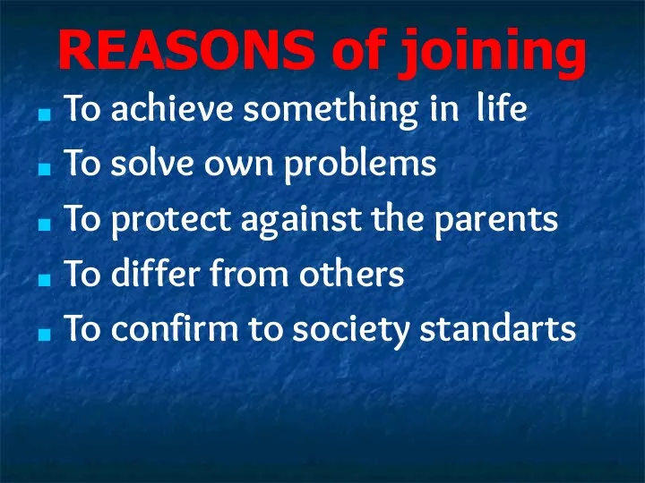 REASONS of joining To achieve something in life To solve