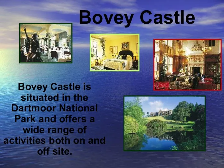 Bovey Castle Bovey Castle is situated in the Dartmoor National