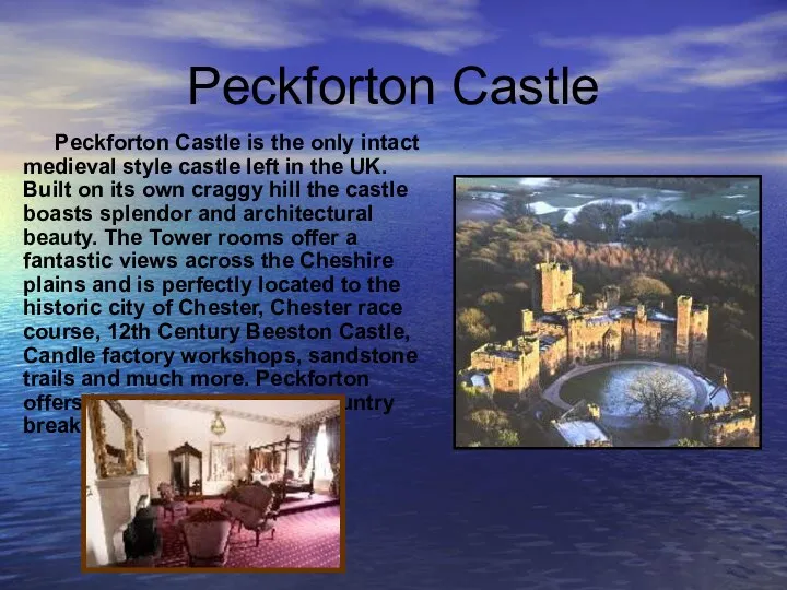 Peckforton Castle Peckforton Castle is the only intact medieval style