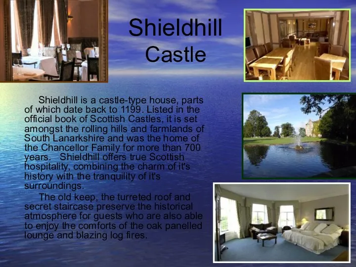 Shieldhill Castle Shieldhill is a castle-type house, parts of which