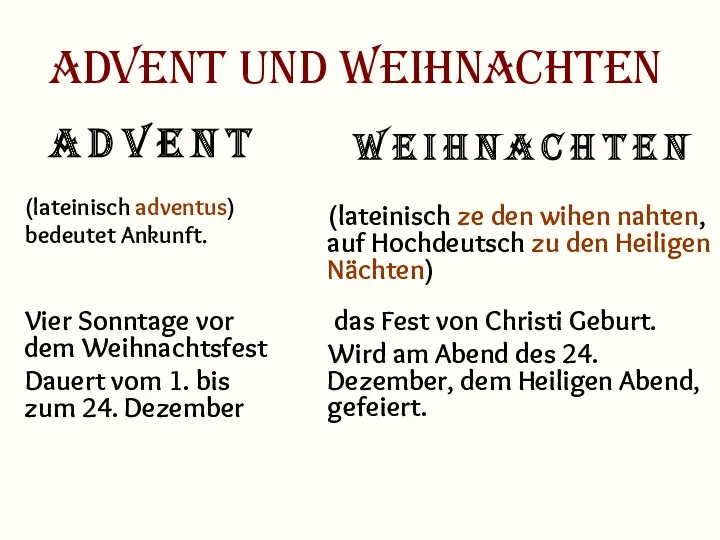 Advent und Weihnachten A d v e n t (lateinisch