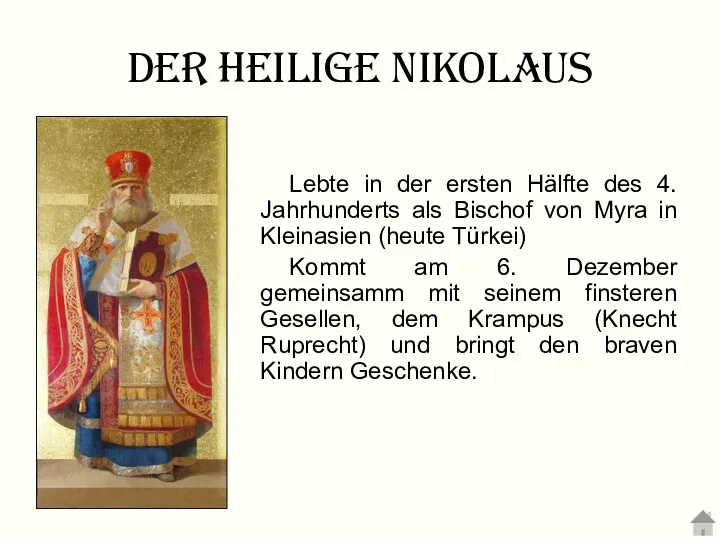 Der heilige Nikolaus Lebte in der ersten Hälfte des 4.