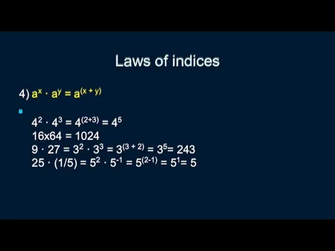 Laws of indices 4) ax · ay = a(x +