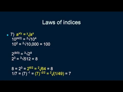 Laws of indices 7) ax/y = y√ax 10(4/2) = 2√104