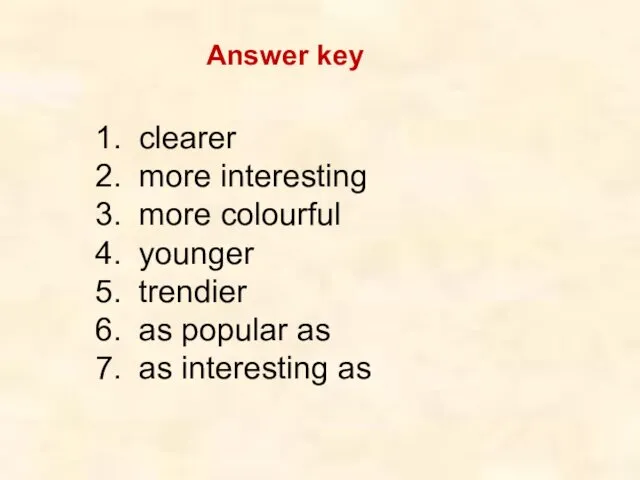 Answer key clearer more interesting more colourful younger trendier as popular as as interesting as