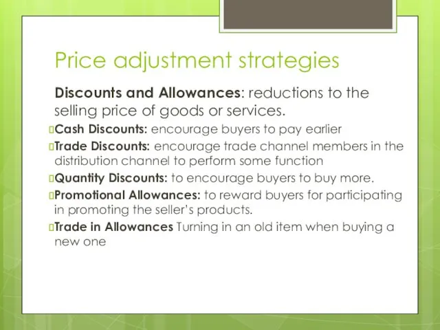 Price adjustment strategies Discounts and Allowances: reductions to the selling