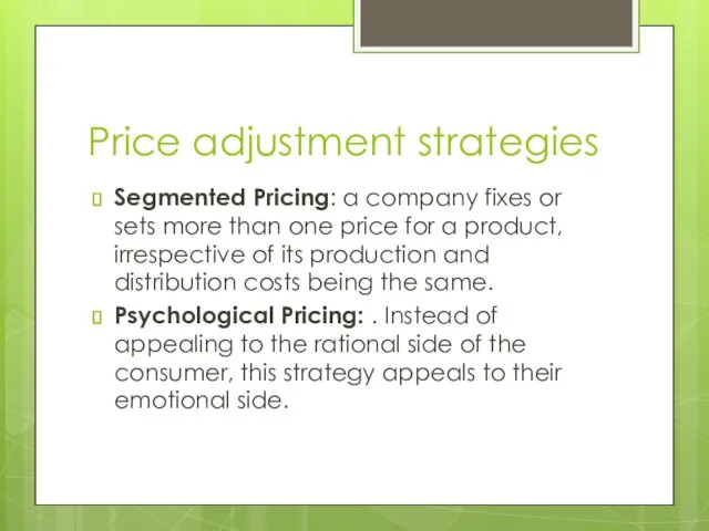 Price adjustment strategies Segmented Pricing: a company fixes or sets