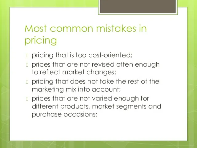 Most common mistakes in pricing pricing that is too cost-oriented;