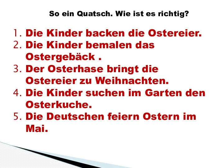 So ein Quatsch. Wie ist es richtig? Die Kinder backen