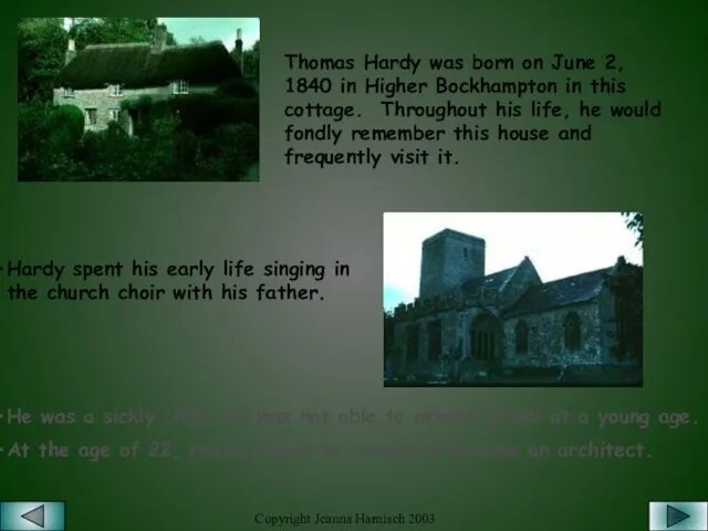 Thomas Hardy was born on June 2, 1840 in Higher Bockhampton in this