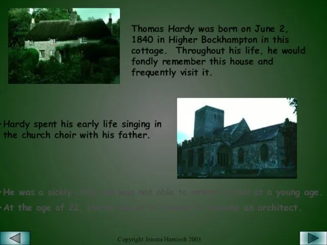 Thomas Hardy was born on June 2, 1840 in Higher