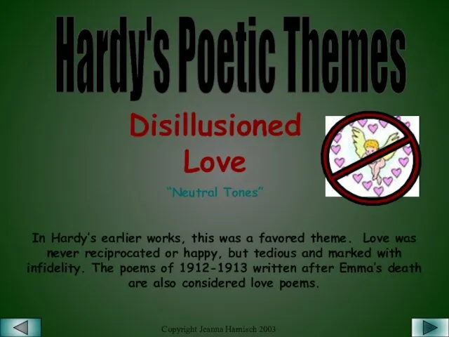 Hardy's Poetic Themes Disillusioned Love “Neutral Tones” In Hardy’s earlier works, this was