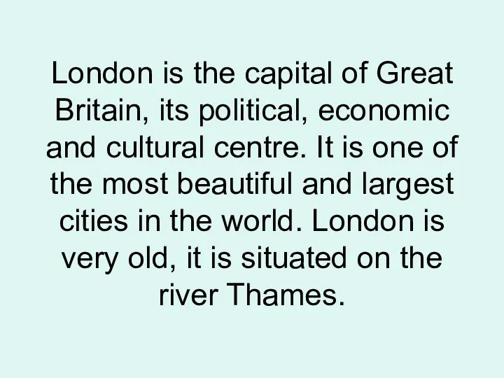 London is the capital of Great Britain, its political, economic