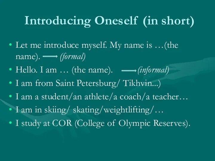 Introducing Oneself (in short) Let me introduce myself. My name