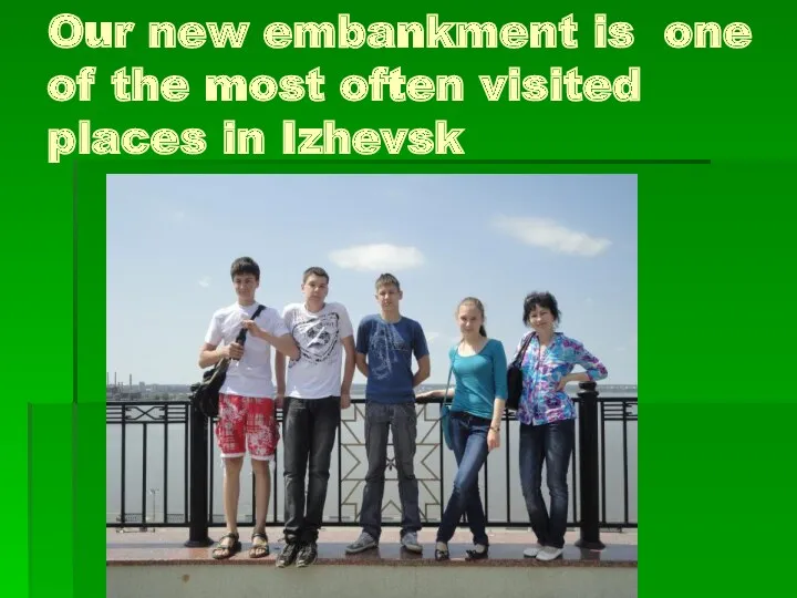 Our new embankment is one of the most often visited places in Izhevsk