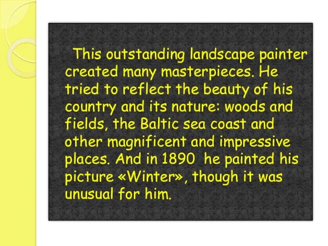 This outstanding landscape painter created many masterpieces. He tried to