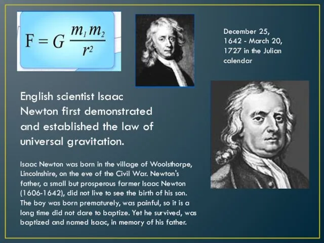 English scientist Isaac Newton first demonstrated and established the law