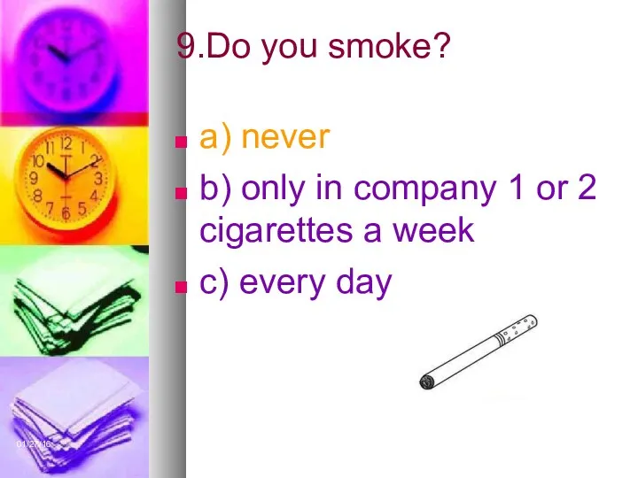 01/27/16 9.Do you smoke? a) never b) only in company