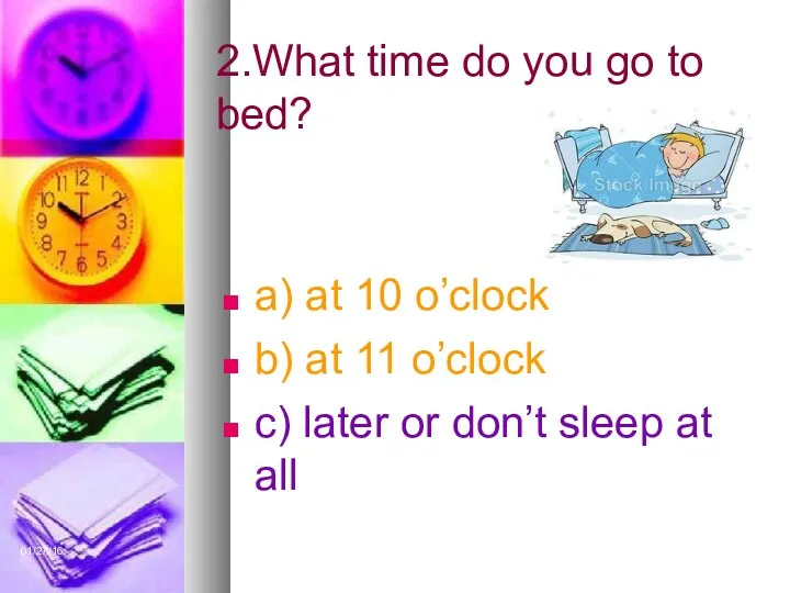 01/27/16 2.What time do you go to bed? a) at