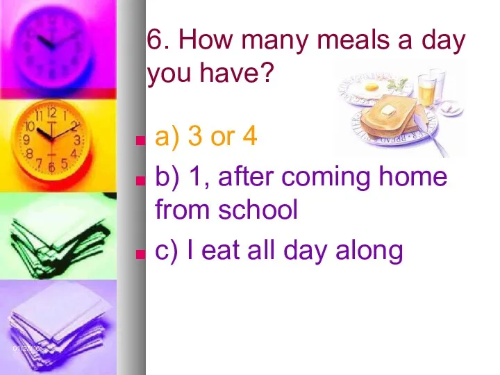 01/27/16 6. How many meals a day you have? a)