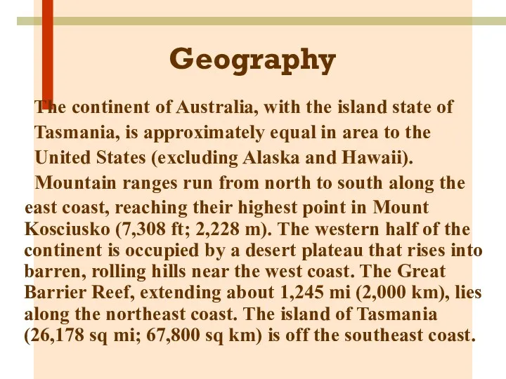 Geography The continent of Australia, with the island state of Tasmania, is approximately