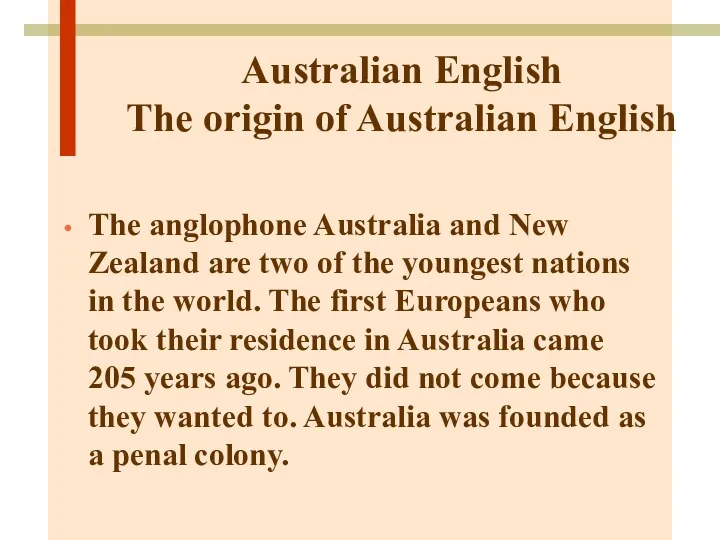 Australian English The origin of Australian English The anglophone Australia and New Zealand