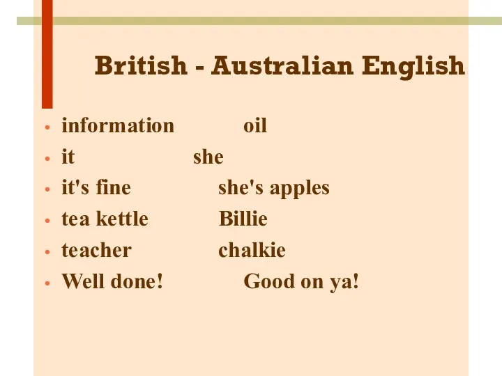 British - Australian English information oil it she it's fine she's apples tea