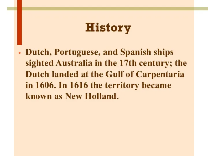 History Dutch, Portuguese, and Spanish ships sighted Australia in the