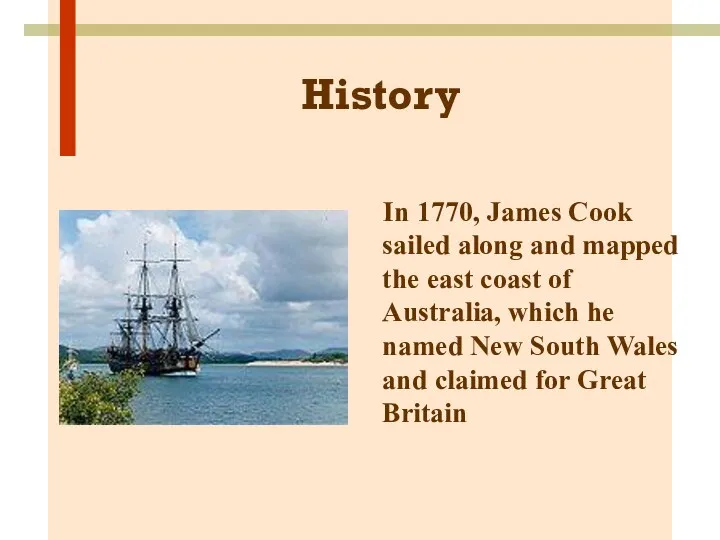 History In 1770, James Cook sailed along and mapped the east coast of